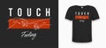 T-shirt design with slogan - touch feeling. Typography graphics print for tee shirt with hands reaching to touching fingers.